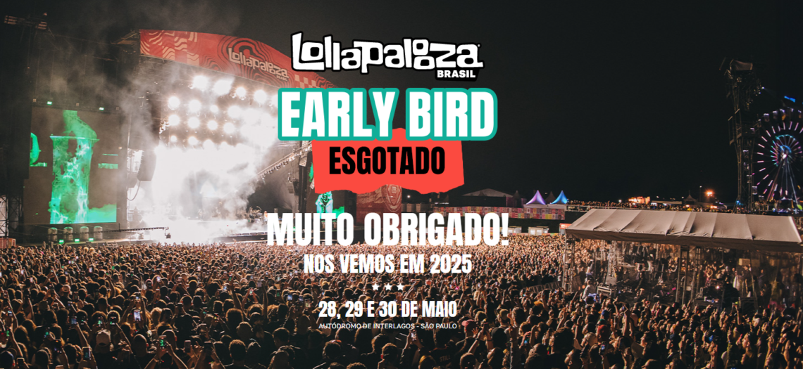 Lollapalooza Brasil 2025 ingressos early bird esgotados