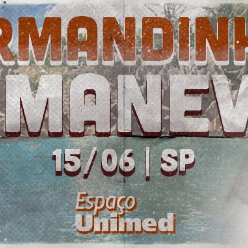 Armandinho e MANEVA em dois grandes shows no Espaço Unimed