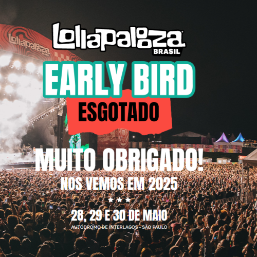 Lollapalooza Brasil 2025: ingressos early bird esgotados