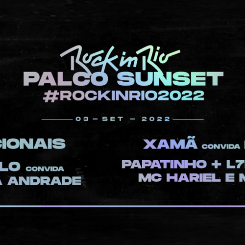 Rock in Rio 2022: Palco Sunset confirma rap nacional com Racionais, Criolo, Xamã, Brô MC’s, Papatinho, L7, Mc Hariel e muitos mais